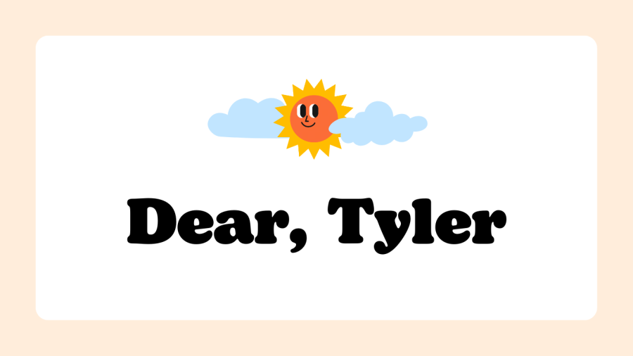 Dear Tyler,