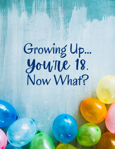 Opinion: Growing Up- Youre 18 Now What?