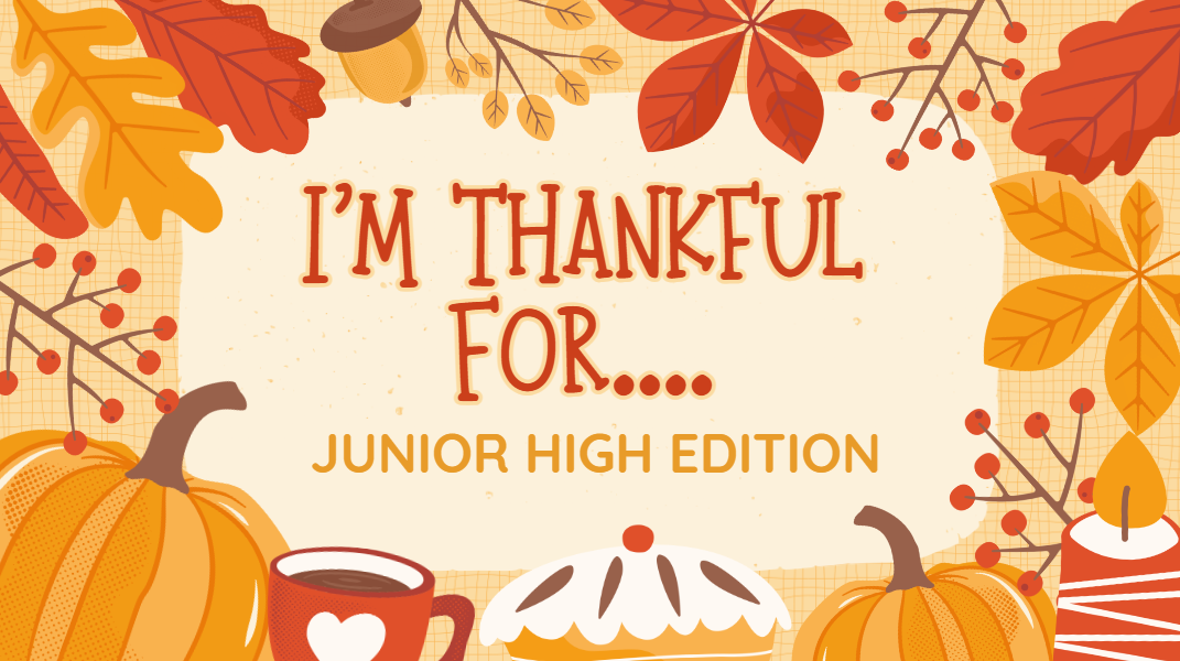 Im Thankful For... Junior High Edition